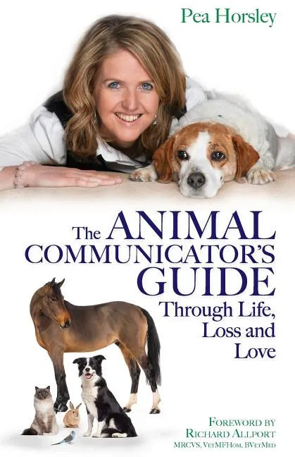 The Animal Communicator's Guide Through Life, Loss and Love - Paperback