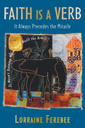 Faith Is a Verb: It Always Precedes the Miracle - Paperback