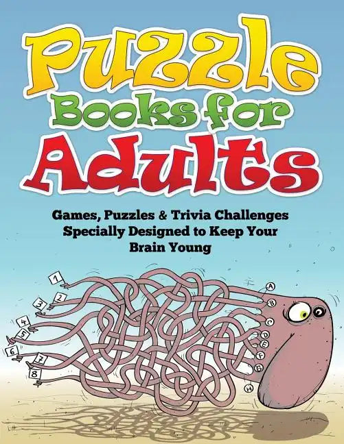 Puzzle Books for Adults (Games, Puzzles & Trivia Challenges Specially Designed to Keep Your Brain Young) - Paperback