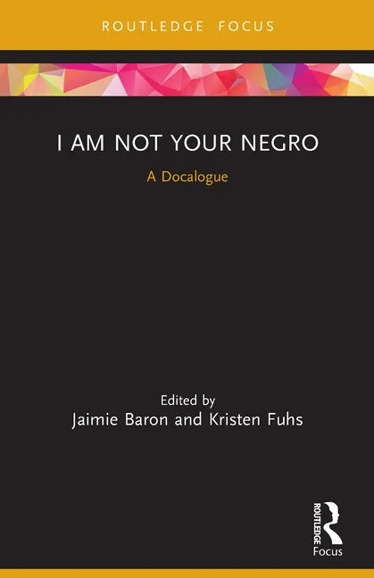 I Am Not Your Negro: A Docalogue - Paperback