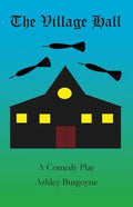 The Village Hall: A Comedy Play - Paperback