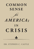 Common Sense for America; in Crisis - Hardcover