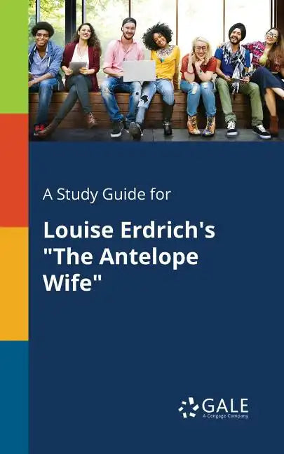 A Study Guide for Louise Erdrich's "The Antelope Wife" - Paperback