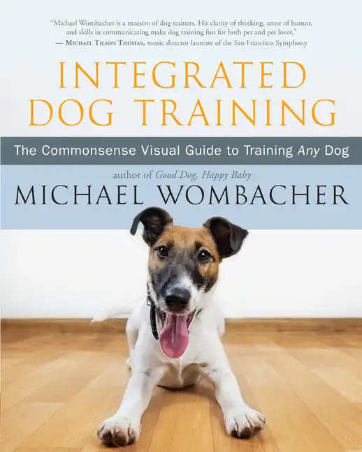 Integrated Dog Training: The Commonsense Visual Guide to Training Any Dog - Paperback