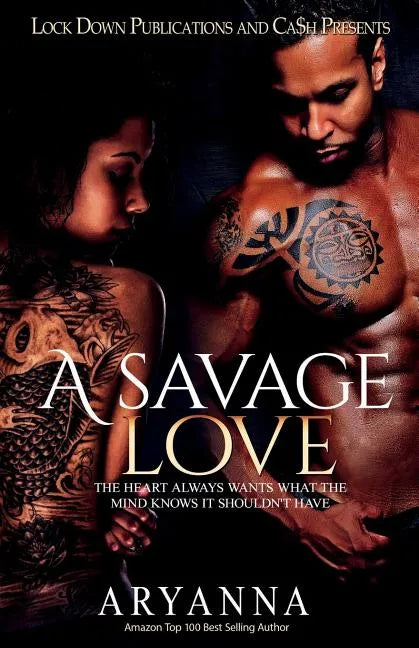 A Savage Love: The Heart Always Wants What the Mind Knows It Shouldn't Have - Paperback