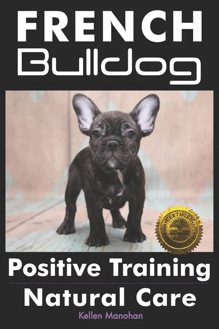 French Bulldogs Positive Training: Natural Care - Paperback