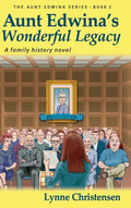 Aunt Edwina's Wonderful Legacy: A Family History Novel - Hardcover