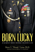 Born Lucky. A Slightly Above Average Soldier's Life - Paperback