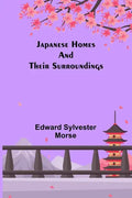 Japanese Homes and Their Surroundings - Paperback
