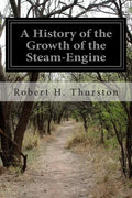 A History of the Growth of the Steam-Engine - Paperback