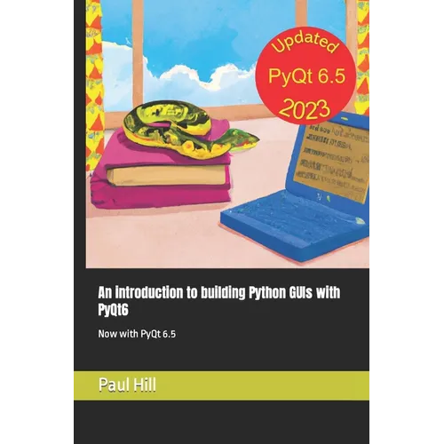 An introduction to building Python GUIs with PyQt6: Now with PyQt 6.5 - Paperback