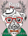 Pug and Friends Coloring book: A Dog Coloring book for Adults - Paperback