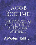 The Signature of All Things and Other Writings: A Modern Edition - Paperback