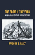 The Prairie Traveler: A Hand-Book For Overland Expeditions - Paperback