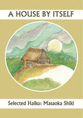 A House by Itself: Selected Haiku of Shiki - Paperback
