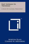 East Indians In Trinidad: A Study Of Cultural Persistence - Paperback