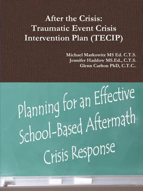 After the Crisis: Traumatic Event Crisis Intervention Plan (TECIP) - Paperback