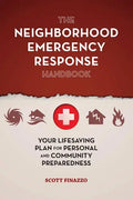 The Neighborhood Emergency Response Handbook: Your Life-Saving Plan for Personal and Community Preparedness - Paperback