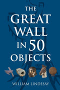 The Great Wall in 50 Objects - Paperback