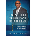 Don't Let Your Past Hold You Back: The Redemption of a Gangsta - Paperback