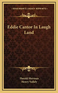 Eddie Cantor in Laugh Land - Hardcover