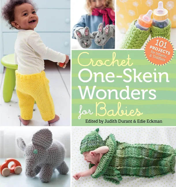Crochet One-Skein Wonders for Babies: 101 Projects for Infants & Toddlers - Paperback