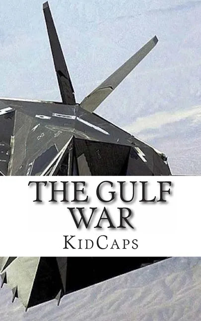 The Gulf War: A History Just For Kids! - Paperback