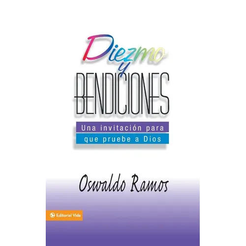 Diezmo y Bendiciones: Una Invitacion Para Que Pruebe A Dios - Paperback