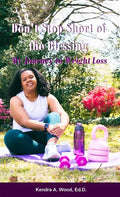 Don't Stop Short of the Blessing: My Journey to Weight Loss - Paperback