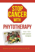 Stop Cancer with Phytotherapy: With 100+ anti-cancer recipes - Paperback