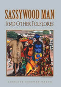 Sassywood Man: And Other Folklores - Hardcover
