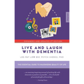 Live and Laugh with Dementia: The Essential Guide to Maximizing Quality of Life - Paperback