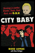 City Baby: Surviving in Leather, Bristles, Studs, Punk Rock, and G.B.H - Paperback
