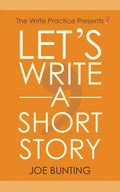 Let's Write a Short Story: How to Write and Submit a Short Story - Paperback