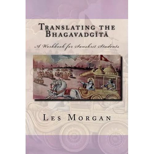 Translating the Bhagavadgita: A Workbook for Sanskrit Students - Paperback