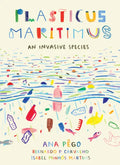 Plasticus Maritimus: An Invasive Species - Paperback