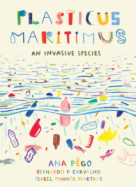 Plasticus Maritimus: An Invasive Species - Paperback