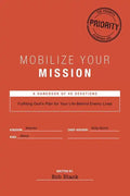 Mobilize Your Mission: Fulfilling God's Plan for Your Life Behind Enemy Lines - Paperback