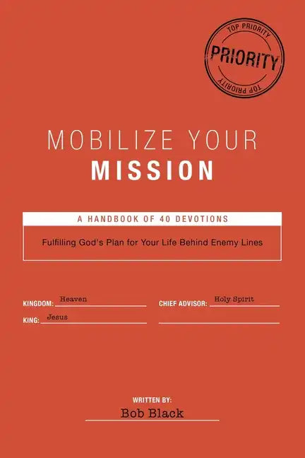 Mobilize Your Mission: Fulfilling God's Plan for Your Life Behind Enemy Lines - Paperback