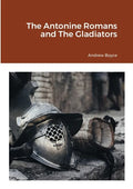 The Antonine Romans and The Gladiators - Paperback