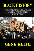 Black History: The Story the Democrats and Modern Textbooks Don't Tell - Paperback