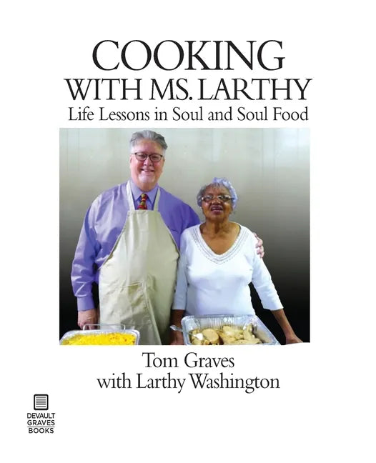 Cooking with Ms. Larthy: Life Lessons in Soul and Soul Food - Paperback