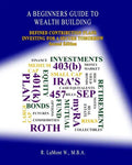 A Beginners Guide To Wealth Building: Defined Contribution Plans Investing For A Secure Tomorrow - Paperback