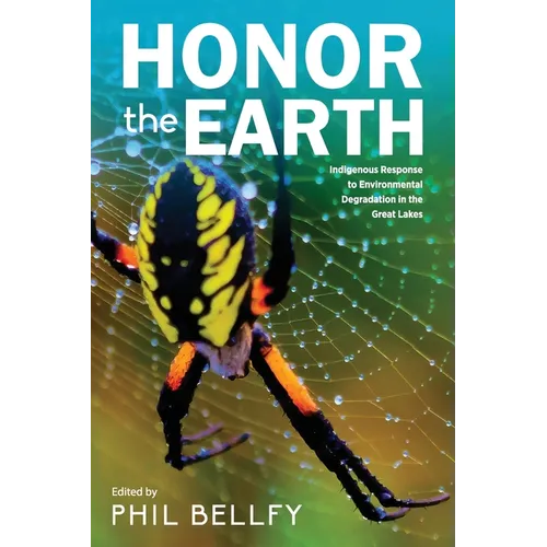 Honor the Earth: Indigenous Response to Environmental Degradation in the Great Lakes, 2nd Ed. - Paperback