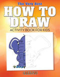 The Very Best How to Draw Activity Book for Kids - Paperback