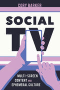 Social TV: Multi-Screen Content and Ephemeral Culture - Paperback