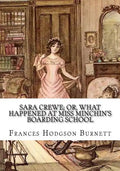 Sara Crewe; Or, What Happened at Miss Minchin's Boarding School - Paperback