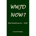 Wwjd-Now?: What Would Jesus Do Now? - Paperback