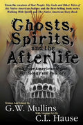 Ghosts, Spirits, and the Afterlife in Native American Indian Mythology And Folklore - Paperback