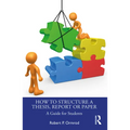 How to Structure a Thesis, Report or Paper: A Guide for Students - Paperback